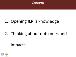 Opening ILRI’s knowledge and research: Initial reflections on results, outcomes and impacts of adopting open