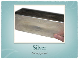 Silver
Audrey Janow
 