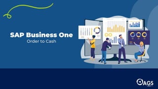 SAP Business One
Order to Cash
 