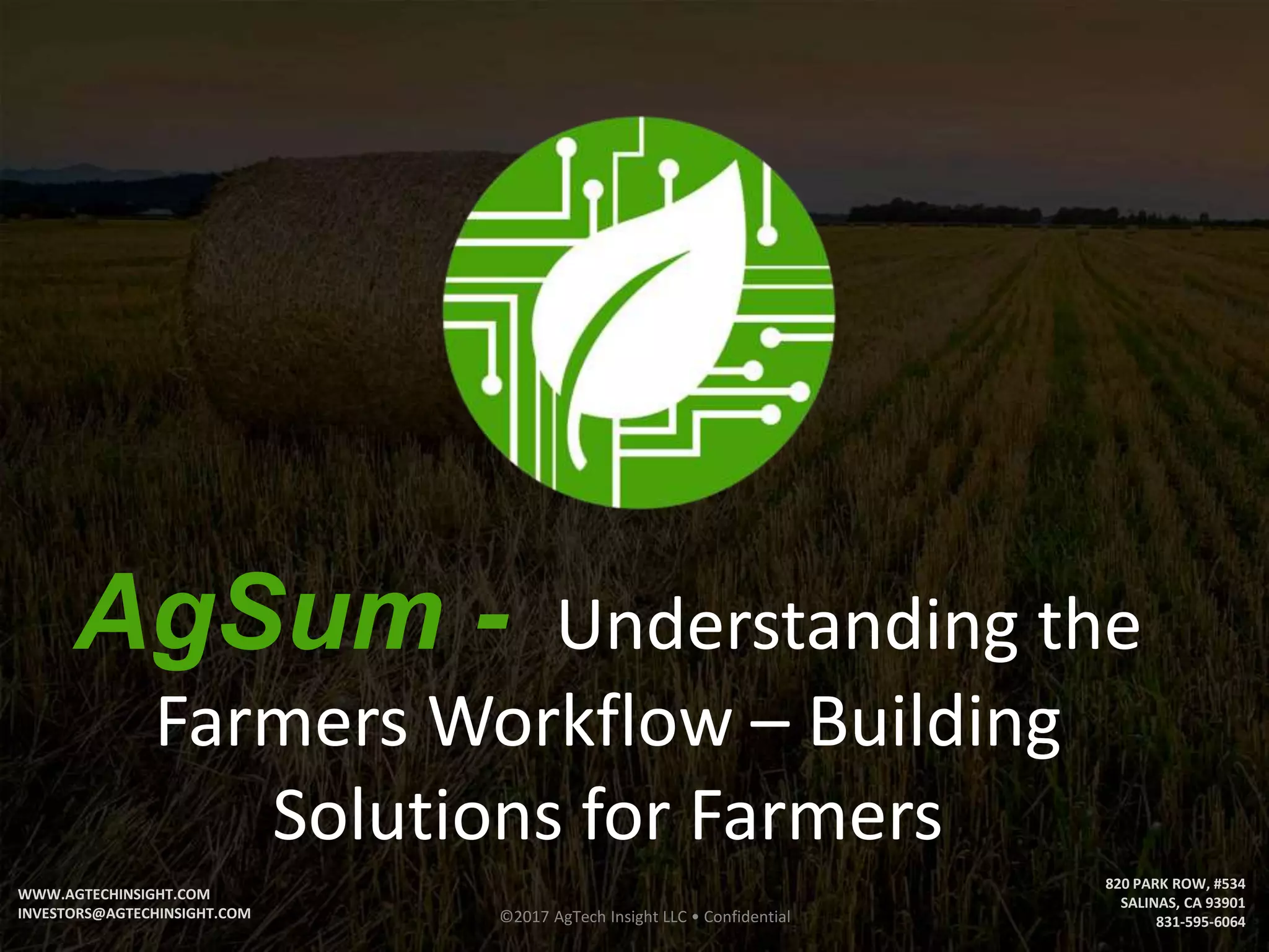 Farm Workflow Understanding the farmer's workflow. Building products that solve ...