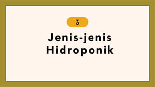 Jenis-jenis
Hidroponik
3
 