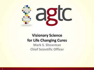 11
Visionary Science
for Life Changing Cures
Mark S. Shearman
Chief Scientific Officer
 