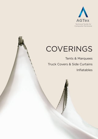 Technical Textile for 
Composite Membrane 
COVERINGS 
Tents & Marquees 
Truck Covers & Side Curtains 
Inflatables 
 