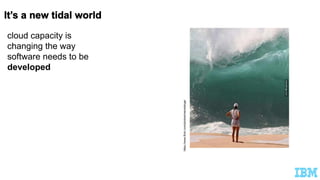 cloud capacity is
changing the way
software needs to be
developed
https://www.flickr.com/photos/memebinge/
 