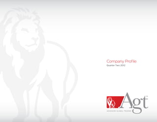 Company Profile
Quarter Two 2012
 
