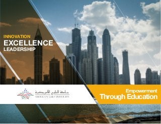 American Gulf University
EXCELLENCE
LEADERSHIP
INNOVATION
Empowerment
Through Education
 