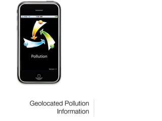 Geolocated Pollution
        Information
 