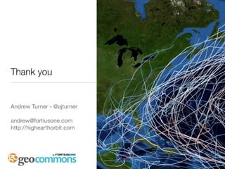 Thank you


Andrew Turner - @ajturner

andrew@fortiusone.com
http://highearthorbit.com
 