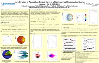 Acceleration of Anomalous Cosmic Rays at a Non Spherical Termination Shock
                                                                                                                            Abstract ID: SH21B-1919
                                                                 Udara K Senanayake (uks0001@uah.edu ) , Vladimir A Florinski (vaf0001@uah.edu)
                                                                                                              1                                                                                                     1
                                                                                         1
                                                                                             Physics/CSPAR, University of Alabama in Huntsville, Huntsville, AL
    1. Introduction                                                                              3. Numerical Model                                                                                          4. Results contd ...
●   Anomalous Cosmic Rays (ACRs) are assumed to be accelerated at                            ●   Same code used for Galactic Cosmic Rays (GCRs) in Florinski &
    the Termination Shock (TS) . Shape of the TS is not yet known                                Pogorelov (2009) was adapted to the ACR acceleration. Difference is that
    exactly. Most of the current simulations on ACRS are done using a                            trajectory exit points are in momentum space (T min) rather than in real
    spherical TS. Here we use a blunt TS to study the ACR acceleration.                          space (heliopause). Shock strength of 3 was used.
●   Voyager I and Voyager II are the two major spacecrafts collecting                        ●   Transport is modeled using the Parker's equation (Parker 1965; Gleeson &
    ACR data. Most theories made by scientist using a spherical shock                            Axford 1967),     ∂f           ∂f          ∂f    ∇ .u ∂f
    didn't match up with the observation when Voyager I (V1) and
    Voyager II (V2) crossed TS in 2004 and 2007 respectively.
                                                                                                                       ∂t
                                                                                                                                     ∂
                                                                                                                            +(ui+v d , i)
                                                                                                                                            ∂ xi
                                                                                                                                                   −
                                                                                                                                                       ∂ xi   (   κij
                                                                                                                                                                        ∂ xj   )
                                                                                                                                                                               −
                                                                                                                                                                                   3   ∂ ln p
                                                                                                                                                                                                =0

                                                                                                                                         ∂ Bk
    2. Background
                                                                                             ●   Drift velocity      v d ,i =
                                                                                                                              pcw
                                                                                                                               3e
                                                                                                                                  ϵ ijk
                                                                                                                                        ∂xj B ( )
                                                                                                                                              2


●   The blunt shock and the plasma velocities used in this model are                                                                                                       w B0                              Fig.9 Parker spiral in the ecliptic plane       Fig.10 Average intensities at the TS
    similar to Fahr (1993). The radius of the shock is given by,                             ●   Diffusion (Czechowski et al. 2001)  κ∥ =                                   P            κ⊥ = 0.01 κ∥                                                              for 30MeV ACR particles
                                                                                                                                                                                                                                                                                                                          Fig.11 Energy spectra at the
                                                                                                                                                                           c B
                                                                                                                                                                                                                                                                                                                                    blunt TS
                           b
                        r=
                           √k
                                √ √ k cos θ+1−cos θ
                                       2
                                                                                                 where; w-particle velocity, P-rigidity in GeV, B 0-magnetic field at 1AU
                                                                                                                                                                                                             5. Conclusions
                                                                                                                                                                                                         ● It is clear from above results that the TS is blunt and ACR acceleration is happening at the
     where  is the spherical polar angle, b = 140 and k = 1.53 - 1         2                ●   Here the stochastic particle trajectories are integrated backward in time
                                                                                                                                                                                                         flanks of the TS which is similar to results of McComas & Schwadron (2006).
                                                                                                 similar to works of Zhang (1999), Ball (2005) and Florinski & Pogorelov
●   The plasma velocities are given by the following equations,                                  (2009).                                                                                                 ●Currently V1 ACR intensities decreasing may be due to leaking of particles through the
                                                                                                                                                                                                         heliopause
                 2
                                                                                              4. Results
             (
             b
       ur =a 2 −cos θ
             r          )     uθ =a sin θ     uϕ =0           where a = 100
                                                                                                                                                                                                         ●V2 intensities increasing may be because it may be going towards flanks so as shown
                                                                                                                                                                                                         above ACR intensities should increase.




        Fig.1 Shape of the TS used   Fig.2 Velocity magnitude plot with streamlines in the
                                                        ecliptic plane
●   Inside the TS Magnetic Field behave as Parker Field, so the field
    outside of the TS is calculated by integrating along streamlines.
                                                                                                   Fig.5 Energy spectra - spherical TS                 Fig.6 Energy spectra at the nose – blunt TS
                                                                                                                                                                                                                   Fig.12 Voyager 1 observations (1)                                             Fig.13 Voyager 2 observations (1)
                                                                                                                                                                                                             6. Acknowledgments                              References
                                                                                                                                                                                                                                                         ●   (1) From Browse Data Plots link at http://sd-www.jhuapl.edu/VOYAGER/
                                                                                                                                                                                                                                                         ●   Ball, B., Zhang, M., Rassoul, H., & Linde, T. 2005, ApJ, 634, 1116
                                                                                                                                                                                                          I would like to thank my adviser               ●   Czechowski, A., Fitchner, H., Grzedzielski, S., Hilchenbach, M., Hsieh, K. C., Jokipii, J. R., Kausch, T.,
                                                                                                                                                                                                         Dr. V. Florinski for providing me               ●
                                                                                                                                                                                                                                                             Kota, J., Shaw, A., 2001 A&A 368, 622
                                                                                                                                                                                                                                                             Fahr H. J., Fitchtner H., Scherer K., 1993, A&A 277, 249
                                                                                                                                                                                                         with the code for the spherical TS              ●   Florinksi, V., & Pogorelov, N. V., 2009, ApJ, 701, 642
                                                                                                                                                                                                         model and also for all the                      ●   Gardiner, C. W. 1985, Handbook of Stochastic Differential Methods for Physics, Chemistry and the Natural
                                                                                                                                                                                                                                                             Sciences (Berlin: Springer)
                                                                                                                                                                                                         guidance and support.                           ●   Gleeson, L. J., & Axford, W. I., 1967, ApJ, 149, L115
      Fig.3 3D cutout view of the                                                                                                                                                                                                                        ●   McComas, D. J. and N. A. Schwadron, 2006, Geophys. Res. Lett. 33, 25437
      calculated magnetic field             Fig.4 Magnetic Field Lines (Parker Spiral)                                                                                                                                                                       Parker, E. N., 1965, Planet. Space Sci., 13, 9
                                                                                              Fig.7 Trajectories of 2 particles - spherical TS            Fig.8 Trajectories of 2 particles - blunt TS
                                                                                                                                                                                                                                                         ●


              magnitude                                                                                                                                                                                                                                  ●   Zhang, M. 1999, ApJ, 513, 409
 