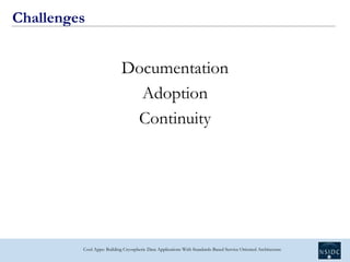 Challenges


                            Documentation
                              Adoption
                            ...