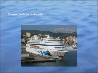 El agua, vía de comunicación