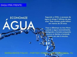 DAQUI PRÁ FRENTE: MARQUINHOS FIALHO – PARTIDO VERDE – VOLTA REDONDA - RJ 