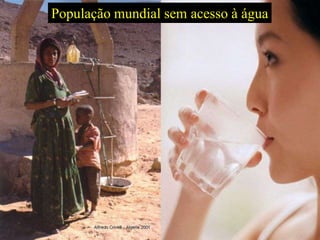 População mundial sem acesso à água
 