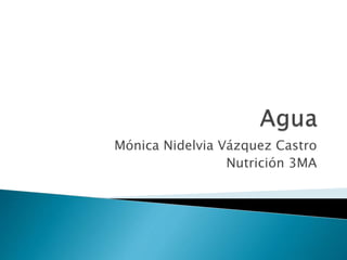 Mónica Nidelvia Vázquez Castro
Nutrición 3MA
 