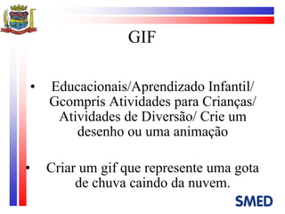 GIF Educacionais/Aprendizado Infantil/ Gcompris Atividades para Crianças/ Atividades de Diversão/ Crie um desenho ou uma animação Criar um gif que represente uma gota de chuva caindo da nuvem. 