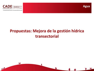 Agua Propuestas: Mejora de la gestión hídrica transectorial 