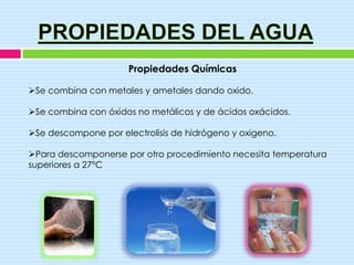 Propiedades Químicas

Se combina con metales y ametales dando oxido.

Se combina con óxidos no metálicos y de ácidos oxácidos.

Se descompone por electrolisis de hidrógeno y oxigeno.

Para descomponerse por otro procedimiento necesita temperatura
superiores a 27°C
 
