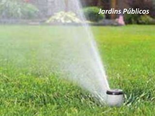 Jardins Públicos
 