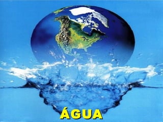 ÁGUAÁGUA
 