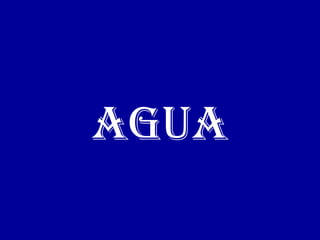 AGUA 