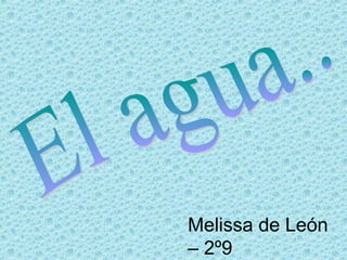 Melissa de León
– 2º9

 
