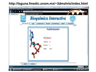 http://laguna.fmedic.unam.mx/~3dmolvis/index.html 
