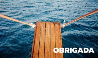 OBRIGADA
 