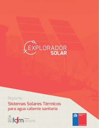 Reporte
Sistemas Solares Térmicos
para agua caliente sanitaria
EXPLORADOR
SOLAR
 