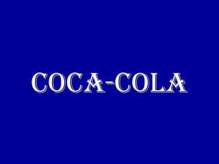 Coca-Cola
 