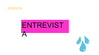 anexos
ENTREVIST
A
 