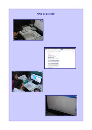 Fotos da pesquisa:
 