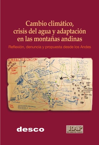 Cambio climático,
  crisis del agua y adaptación
    en las montañas andinas
Reflexión, denuncia y propuesta desde los Andes
 