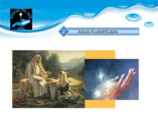 ÁGUA FLUIDIFICADA2
 