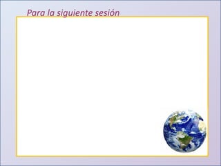 Para la siguiente sesión 