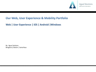 Web | Cloud | User Experience | iOS | Android |Windows
By: Aguai Solutions
Bengaluru| Boston | Santa Rosa
 