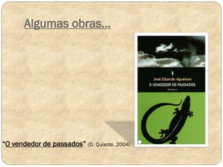 Algumas obras…

“O vendedor de passados” (D. Quixote, 2004)

 