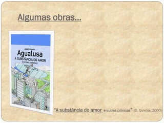 Algumas obras…

“A substância do amor

e outras crónicas” (D. Quixote, 2000)

 