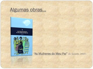 Algumas obras…

“As Mulheres do Meu Pai” (D. Quixote, 2007)

 