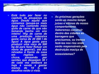 NORDESTE HOJE24 maiores represas : 12,7 bilhões de m3 de água30% : irrigação e abastecimento 70% : constante evaporaçãoSoluções : construção de adutoras                        Cisternas domésticas especiais Dificuldades na transposição do São Francisco : concorrência da irrigação e da geração de energia