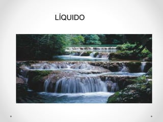 LÍQUIDO 
 