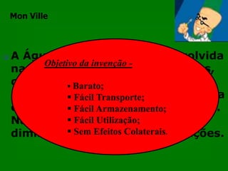 Mon VilleObjetivo da invenção - Barato;