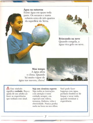 ,               -    .....•    -




                  Água na natureza
                  Existe água em quase toda
      ...