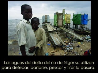 Las aguas del delta del río de Niger se utilizan para defecar, bañarse, pescar y tirar la basura.  