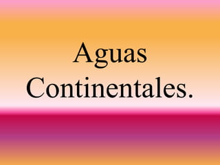 Aguas
Continentales.
 