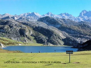 LAGO ERCINA – COVADONGA Y PICOS DE EUROPA
 