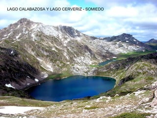 LAGO CALABAZOSA Y LAGO CERVERIZ - SOMIEDO
 