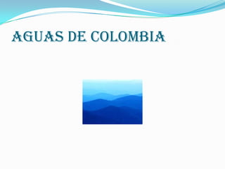 Aguas de Colombia
 