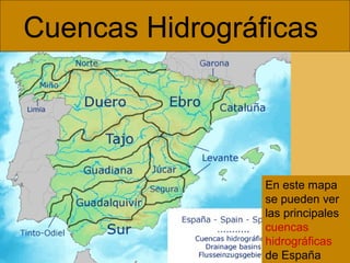 Cuencas Hidrográficas

En este mapa
se pueden ver
las principales
cuencas
hidrográficas
de España

 