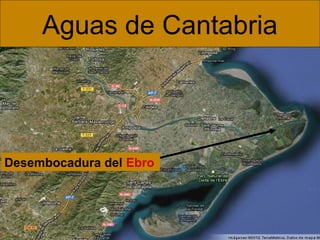 Aguas de Cantabria

Desembocadura del Ebro

 