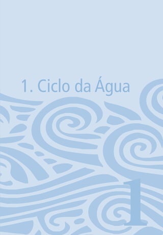 11
1. Ciclo da Água
106594 miolo novo.indd 11 11/9/2012 09:26:43
 